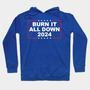 Burn It All Down 2024 Hoodie